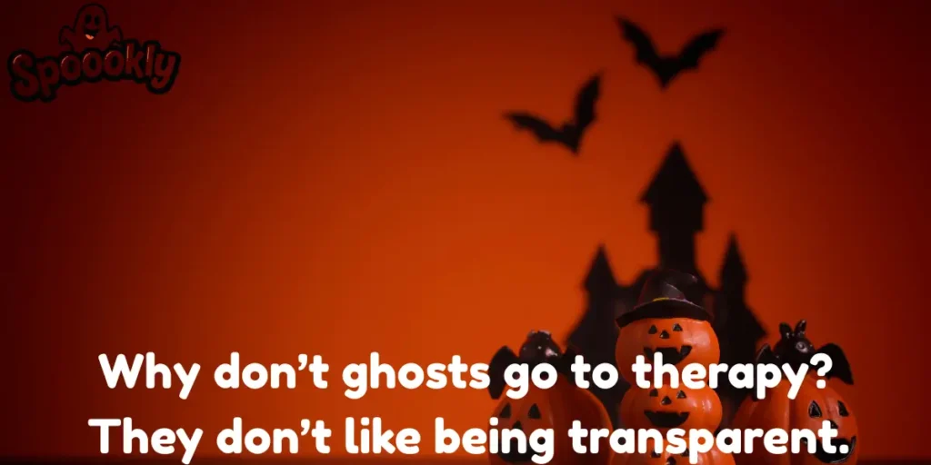 Why don’t ghosts go to therapy?
They don’t like being transparent.