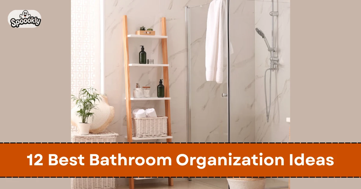 12 Best Bathroom Organization Ideas to Keep Your Bathroom Clean and Functional