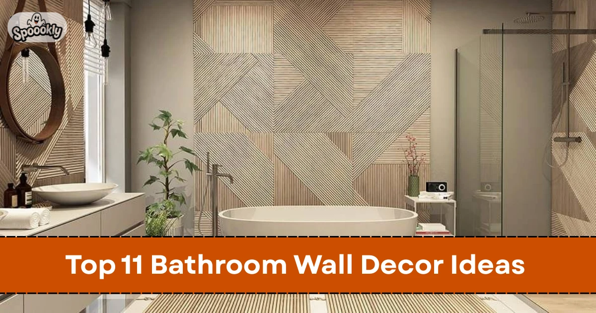 Top 11 Bathroom Wall Decor Ideas That Make Your Bathroom Look Stylish