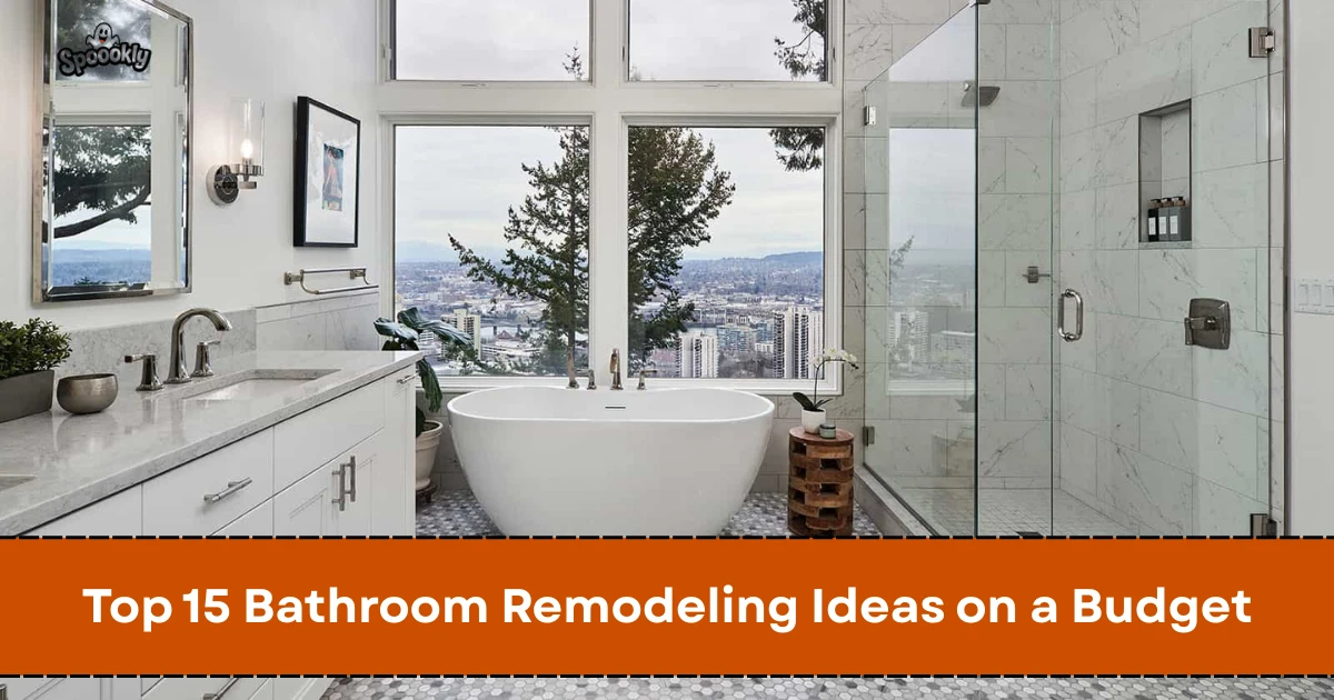 Top 15 Bathroom Remodeling Ideas on a Budget